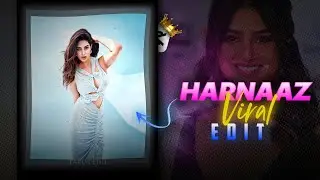 HARNAAZ SANDHU || VIRAL REELS VIDEO EDIT - CAPCUT ✨