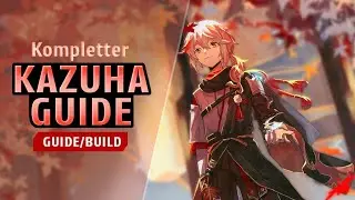 KAZUHA GUIDE - BELIEBTESTER CHARAKTER nicht ohne Grund I Genshin Impact I DEUTSCH