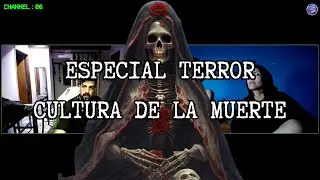 ESPECIAL TERROR - CULTURA DE LA MUERTE