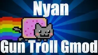 Garrys Mod: Nyan Gun Troll!!!!