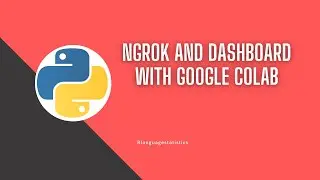 Ngrok and Dashboard with Google colab 