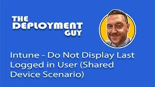 Intune - Do Not Display Last Signed in User (Shared Device Scenario) 