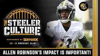 Allen Robinson's Impact for the Steelers | Steeler Culture Podcast Ep.13 Clip 