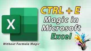 CTRL + E Magic In Microsoft Excel