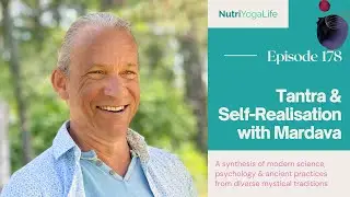Tantra & Self-Realisation with Mardava - Episode 178