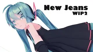 [MMD] NewJeans - new Jeans [WIP2]