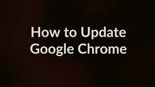 How to Update Google Chrome - Steps to Update Google Chrome for Beginners