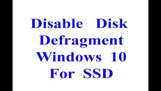 Disable Disk Defragment in Windows 10 For SSD in 10 Seconds to improve ssd life Latest tutorial