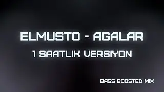 ELMUSTO - AGALAR (1 SAATLİK VERSİYON) | BASS BOOSTED MİX