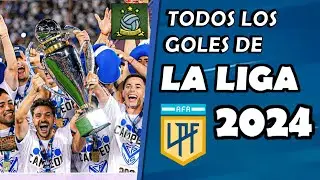 Todos los Goles de la Liga Argentina 2024