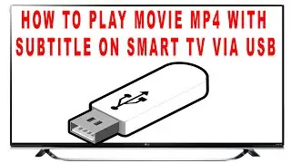 HOW TO PLAY MOVIE MP4 WITH SUBTITLE ON SMART TV VIA USB