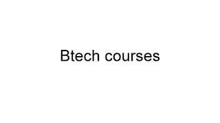 BTech courses