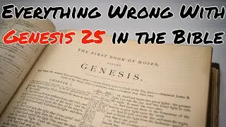 Everything Wrong With Genesis 25 in the Bible