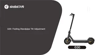 Segway Ninebot Max-Series G30-Folding Standpipe Skew Adjustment