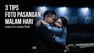 3 Tips Foto Pasangan Malam Hari  - Tanpa Kru Tanpa Flash | Cahaya Fotografi ala Drama Korea