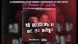 La Descendencia De Rio Grande x Contragolpe De Froy | El Beneficio De La Duda (LETRA) | 2024