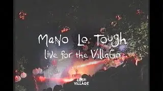 Mano Le Tough - Live for the Village