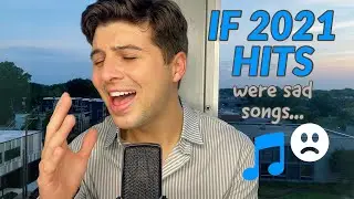 If Every Hit in 2021 Was A Sad Song... (MASHUP)