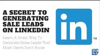 A SECRET TO GENERATING SALE LEADS ON LINKEDIN