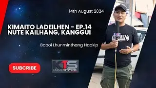 KTS Kimaito Ladeilhen Ep14 || Nute Kailhang || Kangpokpi || 14th August 2024