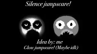 Silence jumpscare!👀 | idea by myself! | - check description!