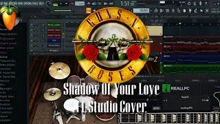 Guns N'Roses - Shadow Of Your Love (FL Studio : VST Cover)