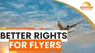 Better rights for flyers | Sunrise