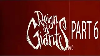 Don't starve reign of giants walkthrough part 6