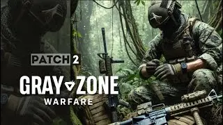 Gray Zone Warfare | MASSIVE Patch 2 Is LIVE