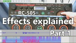 All Effects of the RC-505 explained (Part 1) - Feb 13th '20