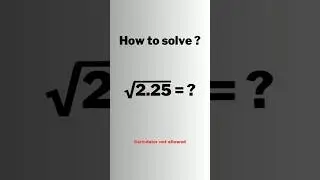 A Nice Algebra Square root Problem • √2.25=? 