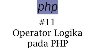 PHP #11: Operator Logika