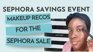 Sephora Savings Event: Makeup Recommendations | Makeup To Buy At Sephora