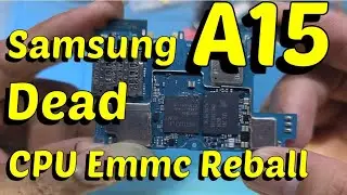 Samsung A15 Dead CPU Emmc Reball !!