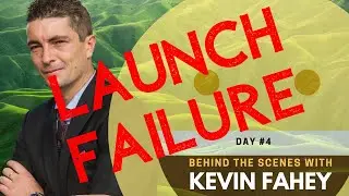 How To Avoid Launch Failure - Behind The Scenes With Kevin Fahey Day 4