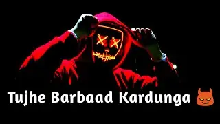 Tujhe Barbaad Kardunga 😈 || Mood Off WhatsApp Status || Sad Heart Touching Status || AK Jeetarwal