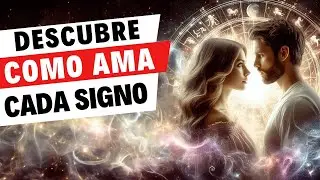 Como Ama cada Signo del Zodiaco