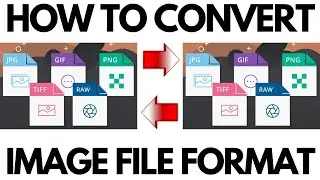 How To Convert An Image From One Format To The Other For FREE | Quick & Easy Offline & Online Method