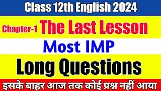 The last lesson chapter long questions//12th English important long questions 2024// Chapter-1