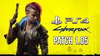 Cyberpunk 2077 Patch 1.05 Gameplay (PS4 Slim) [1080p]