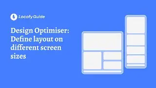 Locofy.ai | Design Optimiser: Define layout on different screen sizes [Guide]