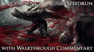 Bloodborne All Bosses Speedrun in 
