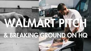 Pitching Walmart & Breaking Ground On HQ | Building The Brand Ep 59