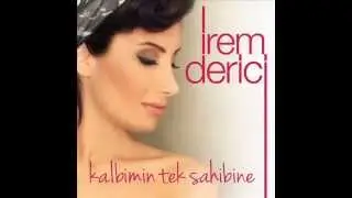 İrem Derici - Kalbimin Tek Sahibine  (Full Versiyon 2014)