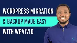 WordPress Migration & Backup Made Easy: Complete WPvivid Tutorial