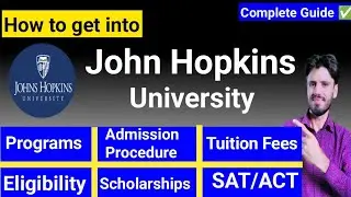 JOHN HOPKINS UNIVERSITY| ADMISSION PROCESS,FEES,SCHOLARSHIPS