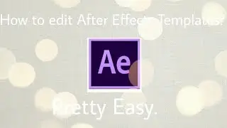 How to Edit After Effects Templates!