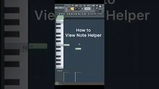 How to View Note Helper in Fl Studio 