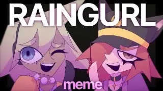 RAINGURL✨ | meme | ⚠️ FLASHING IMAGES