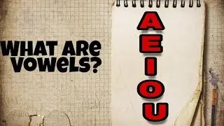 What are Vowels | What are Vowels and Consonants | How to learn English